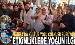 Manisa’da Kültür Yolu coşkusu sürüyor: Etkinliklere yoğun ilgi