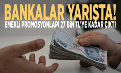 Bankalar yarışta! Emekli promosyonları 27 bin TL’ye kadar çıktı