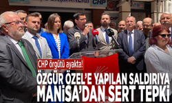 CHP örgütü ayakta! Özgür Özel’e yapılan saldırıya Manisa’dan sert tepki