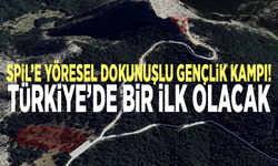 Spil’e yöresel dokunuşlu gençlik kampı! Türkiye’de bir ilk olacak