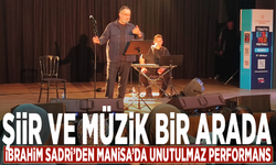 Şiir ve müzik bir arada: İbrahim Sadri’den Manisa’da unutulmaz performans