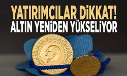 Yatırımcılar dikkat! Altın yeniden yükseliyor