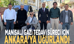 Manisalı gazi tedavi süreci için Ankara'ya uğurlandı