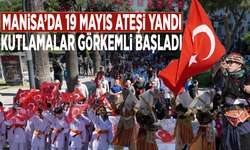 Manisa’da 19 Mayıs ateşi yandı: Kutlamalar görkemli başladı