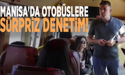 Manisa'da otobüslere sürpriz denetim!