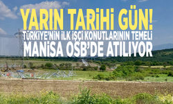 Yarın tarihi gün! Türkiye’nin ilk işçi konutlarının temeli Manisa OSB’de atılıyor