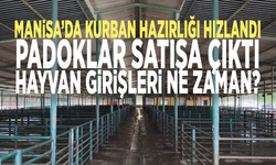 Manisa’da kurban hazırlığı hızlandı: Padoklar satışa çıktı, hayvan girişleri ne zaman?