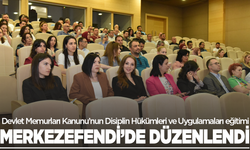 Devlet Memurları Kanunu’nun Disiplin Hükümleri ve Uygulamaları eğitimi Merkezefendi'de düzenlendi
