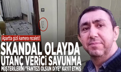 Apartta gizli kamera rezaleti! Skandal olayda utanç verici savunma: Müşterilerini "fantezi olsun diye" kayıt etmiş