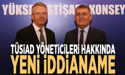 TÜSİAD yöneticileri hakkında yeni iddianame