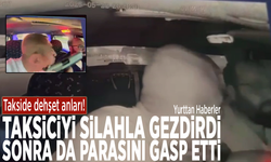 Takside dehşet anları! Taksiciyi silahla gezdirdi, sonra da parasını gasp etti