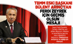 TBMM eski Başkanı Bülent Arınç'tan da Ferdi Zeyrek için geçmiş olsun mesajı!