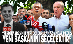 Özgür Özel: “Ferdi kardeşimin yeri doldurulamaz, ancak meclis yeni başkanını seçecektir”