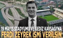 19 Mayıs Stadyumu ve Gediz Kavşağı'na Ferdi Zeyrek ismi verilsin