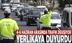4-6 Haziran arasında trafik değişiyor: Yerlikaya açıkladı