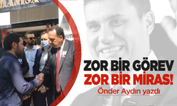 Başkan Aydın: Zor bir görev, zor bir miras!