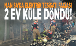 Manisa’da elektrik tesisatı faciası: 2 ev küle döndü!