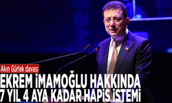Akın Gürlek davası: Ekrem İmamoğlu hakkında 7 yıl 4 aya kadar hapis istemi