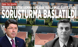 Zeyrek’in elektrik akımına kapılarak yaralanması olayıyla ilgili soruşturma başlatıldı