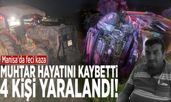 Manisa'da feci kaza: Muhtar hayatını kaybetti, 4 kişi yaralı