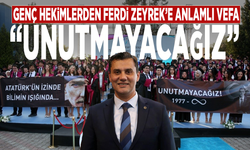 Genç hekimlerden Ferdi Zeyrek’e anlamlı vefa: “Unutmayacağız”