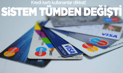 Kredi kartı kullananlar dikkat! Sistem tümden değişti