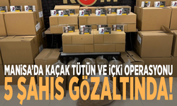 Manisa’da kaçak tütün ve içki operasyonu: 5 şahıs gözaltında!