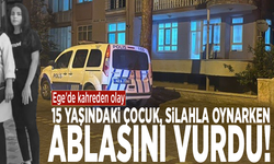 Ege'de kahreden olay: 15 yaşındaki çocuk, silahla oynarken ablasını vurdu