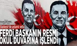 Balıkesir’de anlamlı vefa: Ferdi Başkanın resmi okul duvarına işlendi