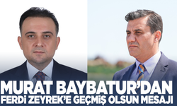 Murat Baybatur’dan Başkan Zeyrek’e Geçmiş Olsun Mesajı