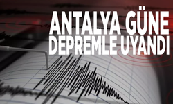 Antalya güne depremle uyandı
