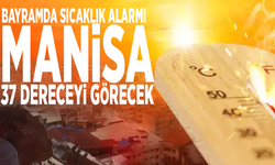 Bayramda sıcaklık alarmı: Manisa 37 dereceyi görecek