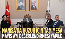 Manisa’da huzur için tam mesai: Mayıs ayı değerlendirmesi yapıldı
