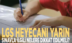 LGS heyecanı yarın: Sınavla ilgili nelere dikkat edilmeli?