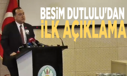Besim Dutlulu'dan ilk açıklama