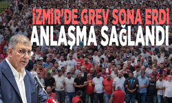 İzmir'de grev sona erdi: Anlaşma sağlandı