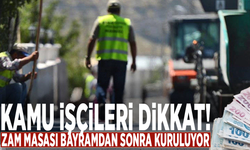 Kamu işçileri dikkat! Zam masası bayramdan sonra kuruluyor