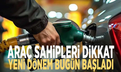 Araç sahipleri dikkat: Yeni dönem bugün başladı