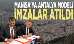 Manisa'ya Antalya modeli: İmzalar atıldı