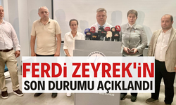 Ferdi Zeyrek'in son durumu açıklandı
