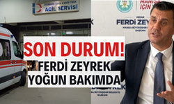 SON DURUM: FERDİ ZEYREK YOĞUN BAKIMDA