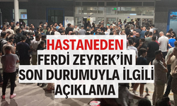Hastane önünde Zeyrek'in son durumuyla ilgili açıklama