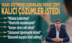 Yasav, eğitimdeki sorunlara dikkat çekti, kalıcı çözümler istedi