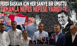 Ferdi başkan için her saniye bir umuttu: Zamanla nefes nefese yarışıldı