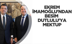 Ekrem İmamoğlu’ndan Besim Dutlulu’ya Anlamlı Mektup