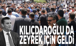 Kılıçdaroğlu da Zeyrek için geldi