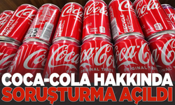 SON DAKİKA | Coca-Cola hakkında soruşturma başlatıldı