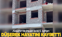 Alaşehir’de inşaat işçisi 5. kattan düşerek hayatını kaybetti