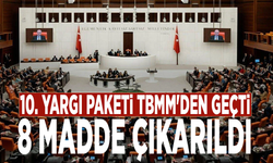 10. yargı paketi TBMM'den geçti: 8 madde çıkarıldı