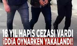 16 yıl hapis cezası vardı, iddia oynarken yakalandı